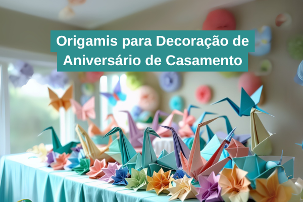 Origamis para Decoração de Aniversário de Casamento